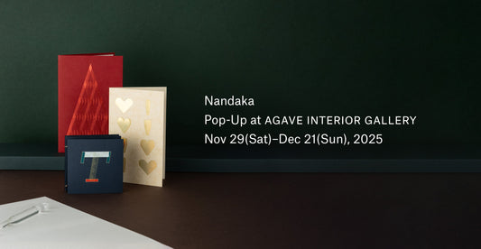 Nandaka Pop-up at AGAVE INTERIOR GALLERY